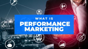 What Is Performance Marketing
