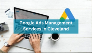 Google Ads Management Services In Cleveland
