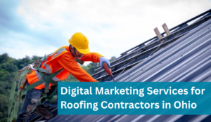 Digital Marketing Services for Roofing Contractors in Ohio