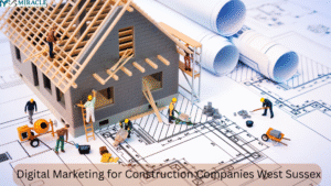 Digital Marketing for Construction Companies West Sussex